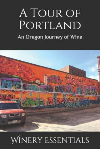 Carte A Tour of Portland: An Oregon Journey of Wine Winery Essentials