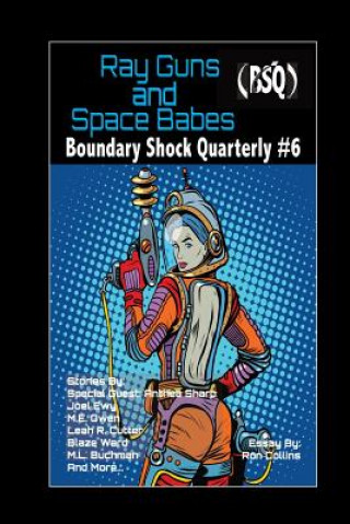 Kniha Ray Guns And Space Babes: Boundary Shock Quarterly #6 Leah Cutter