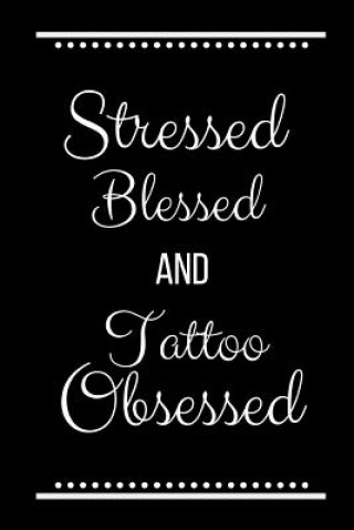 Carte Stressed Blessed Tattoo Obsessed: Funny Slogan -120 Pages 6 X 9 Journals Cool Press