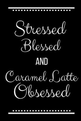 Carte Stressed Blessed Caramel Latte Obsessed: Funny Slogan -120 Pages 6 X 9 Journals Cool Press
