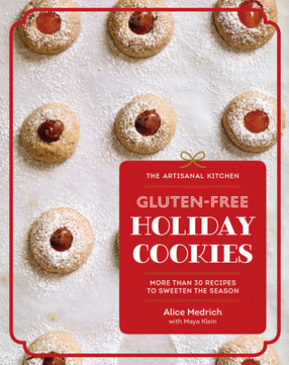 Kniha Artisanal Kitchen: Gluten-Free Holiday Cookies Alice Medrich