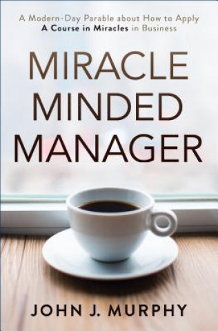 Könyv Miracle Minded Manager John J. Murphy