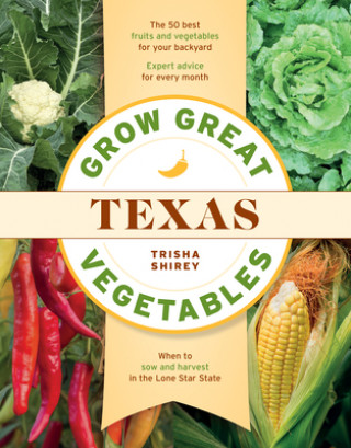 Könyv Grow Great Vegetables in Texas Trisha Shirey