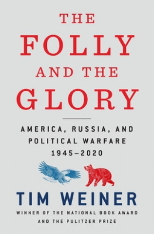 Carte The Folly and the Glory: America, Russia, and Political Warfare 1945-2020 Tim Weiner
