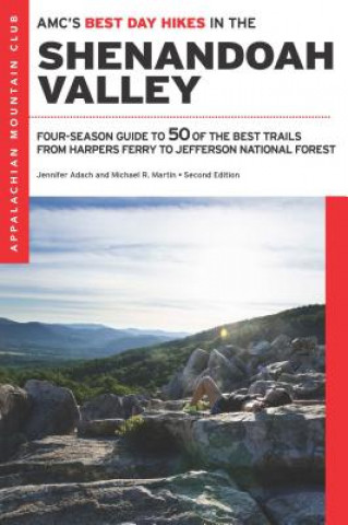Könyv Amc's Best Day Hikes in the Shenandoah Valley: Four-Season Guide to 50 of the Best Trails from Harpers Ferry to Jefferson National Forest Jennifer Adach