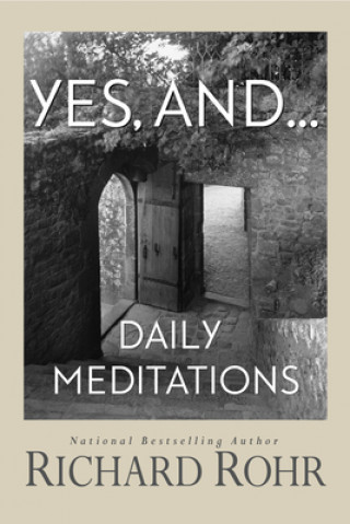 Książka Yes, And...: Daily Meditations Richard Rohr