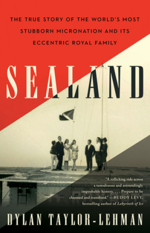 Könyv Sealand: The True Story of a Make-Believe Nation and Its Eccentric Royal Family 