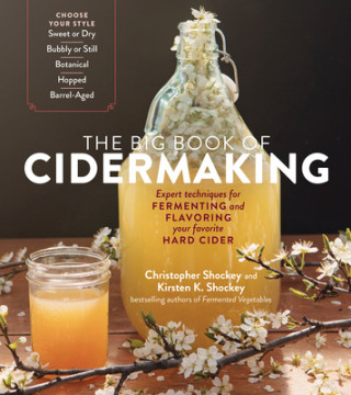 Książka Big Book of Cidermaking: Expert Techniques for Fermenting and Flavoring Your Favorite Hard Cider Kirsten K. Shockey