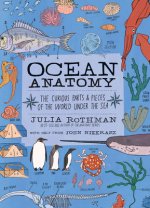 Carte Ocean Anatomy: The Curious Parts & Pieces of the World Under the Sea Julia Rothman
