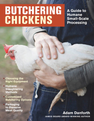 Kniha Butchering Chickens: A Guide to Humane, Small-Scale Processing Adam Danforth