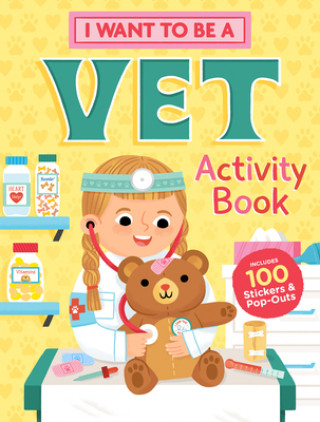 Buch I Want to Be a Vet Activity Book: 100 Stickers & Pop-Outs Editors Of Storey Publishing