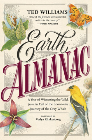 Книга Earth Almanac: A Year of Witnessing the Wild, from the Call of the Loon to the Journey of the Gray Whale Ted Williams