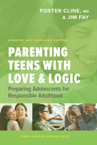 Carte Parenting Teens with Love and Logic, Jim Fay