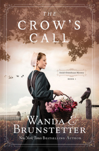 Kniha The Crow's Call: Amish Greehouse Mystery - Book 1 Wanda E. Brunstetter