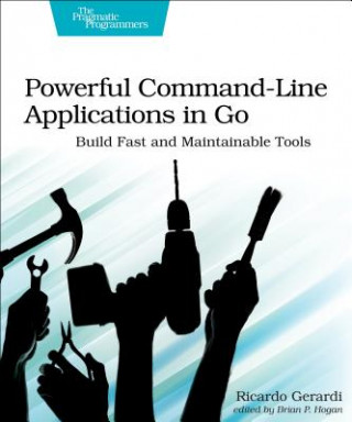 Könyv Powerful Command-Line Applications in Go Ricardo Gerardi