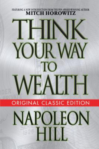 Kniha Think Your Way to Wealth (Original Classic Editon) Napoleon Hill