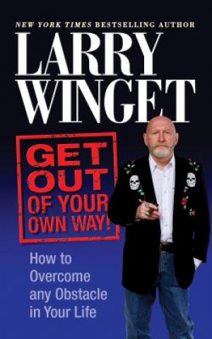 Kniha Get Out of Your Own Way Larry Winget