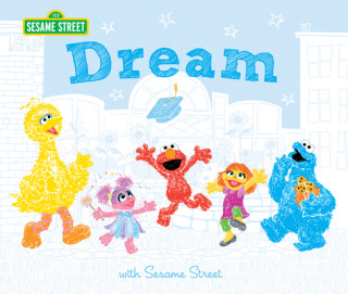 Kniha Dream: With Sesame Street: Celebrate Graduation: Read as a Story. Sign as a Guestbook. Sesame Workshop