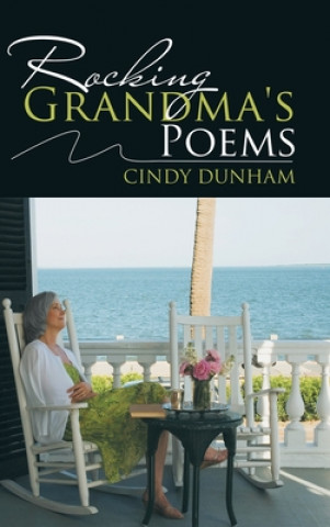 Könyv Rocking Grandma's Poems Cindy Dunham