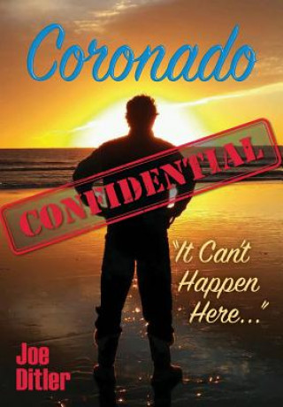 Kniha Coronado Confidential: It Can't Happen Here Joe Ditler