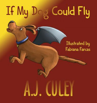 Kniha If My Dog Could Fly A. J. Culey