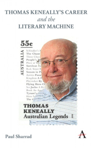 Könyv Thomas Keneally's Career and the Literary Machine Paul Sharrad