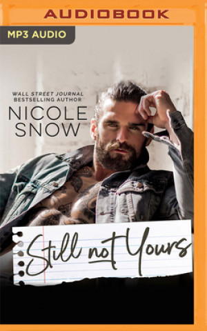 Digital Still Not Yours: An Enemies to Lovers Romance Nicole Snow
