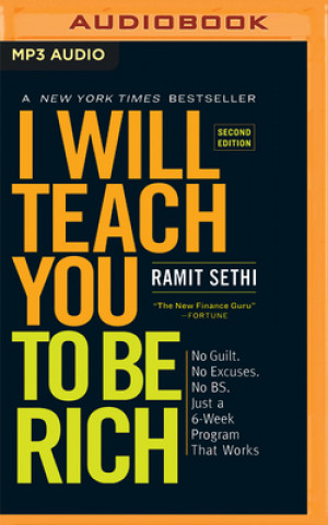 Digital I Will Teach You to Be Rich (Second Edition): No Guilt. No Excuses. No B.S. Just a 6-Week Program That Works Ramit Sethi