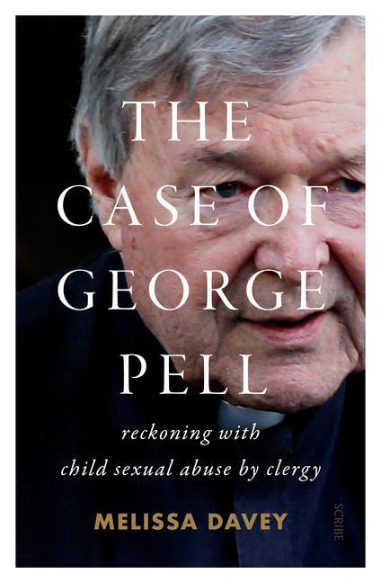 Knjiga The Case of George Pell: Reckoning with Child Sexual Abuse by Clergy 