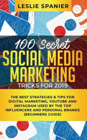 Книга 100 Secret Social Media Marketing Tricks for 2019 Leslie Spanier