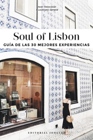 Kniha Soul of Lisbon (Spanish): Guía de Las 30 Mejores Experiencias Fany Pechiodat