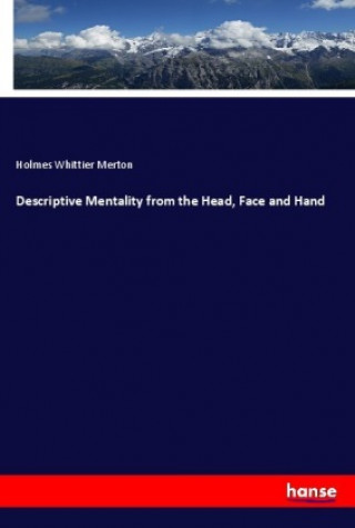 Livre Descriptive Mentality from the Head, Face and Hand Holmes Whittier Merton