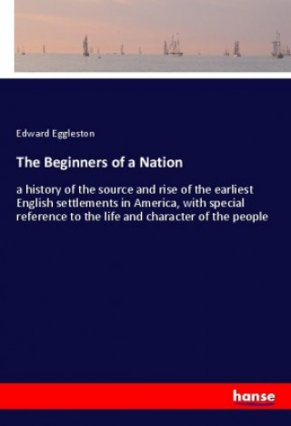 Kniha The Beginners of a Nation Edward Eggleston