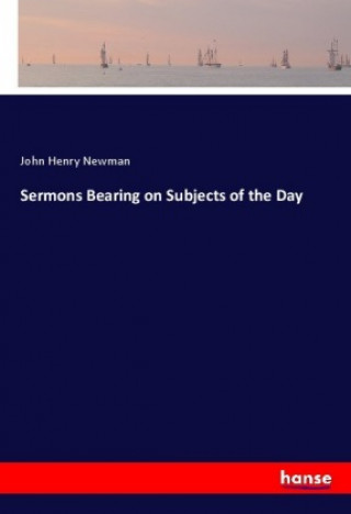 Kniha Sermons Bearing on Subjects of the Day John Henry Newman