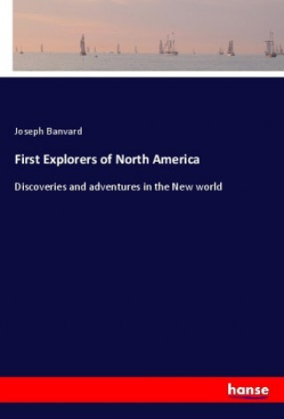 Kniha First Explorers of North America Joseph Banvard