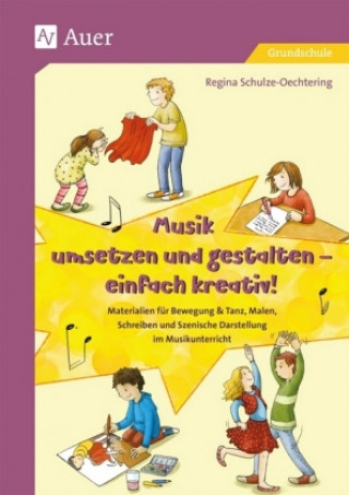 Könyv Musik umsetzen und gestalten - einfach kreativ Regina Schulze-Oechtering