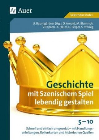 Kniha Geschichte mit Szenischem Spiel lebendig gestalten Ulrich Baumgärtner