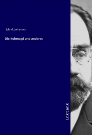 Kniha Die Kuhmagd und anderes Johannes Schlaf