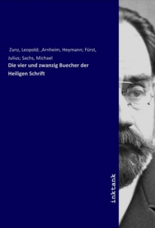 Kniha Die vier und zwanzig Buecher der Heiligen Schrift Leopold Zunz