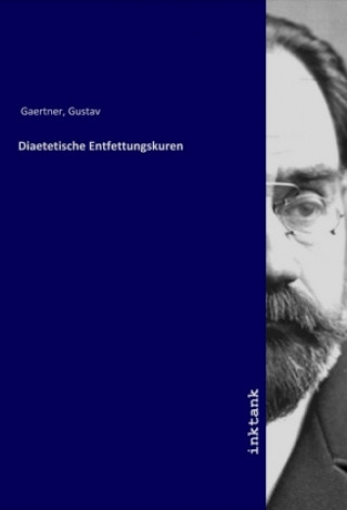 Könyv Diaetetische Entfettungskuren Gustav Gaertner