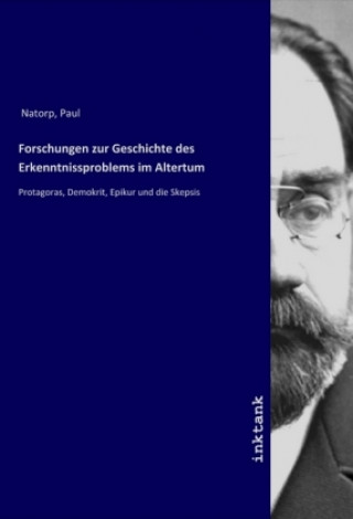 Kniha Forschungen zur Geschichte des Erkenntnissproblems im Altertum Paul Natorp