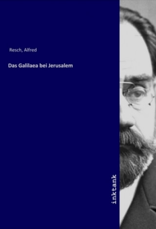 Kniha Das Galilaea bei Jerusalem Alfred Resch