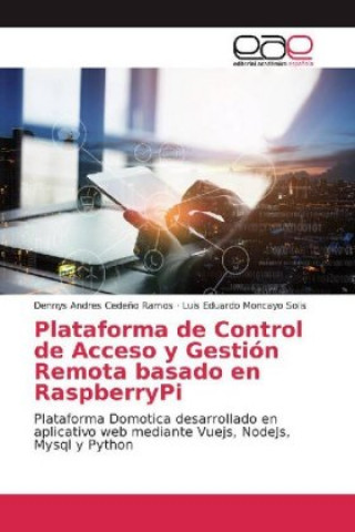 Kniha Plataforma de Control de Acceso y Gestión Remota basado en RaspberryPi Dennys Andres Cede?o Ramos