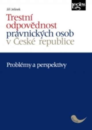 Libro Trestní odpovědnost právnických osob v České republice Jiří  Jelínek