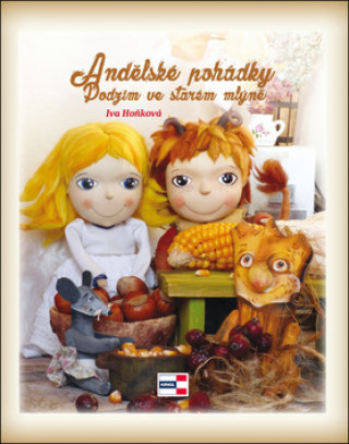 Kniha Andělské pohádky, Podzim ve starém mlýně Iva Hoňková