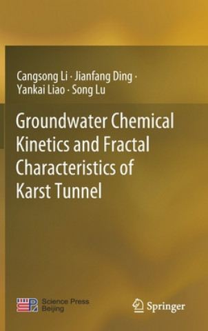 Kniha Groundwater Chemical Kinetics and Fractal Characteristics of Karst Tunnel Cangsong Li