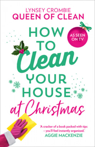 Knjiga How To Clean Your House at Christmas Queen of Clean Lynsey