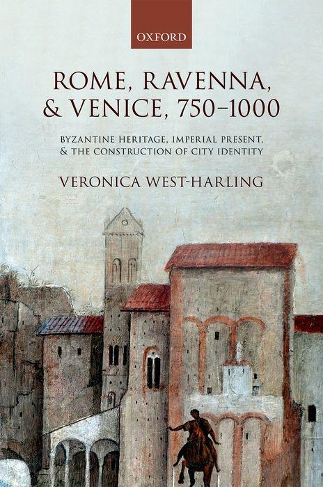 Buch Rome, Ravenna, and Venice, 750-1000 West-Harling