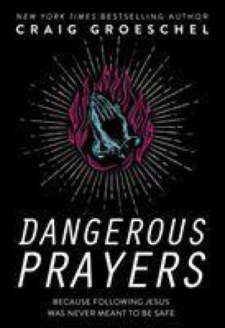 Könyv Dangerous Prayers Craig Groeschel