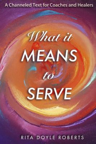 Kniha What It Means To Serve Rita Doyle Roberts